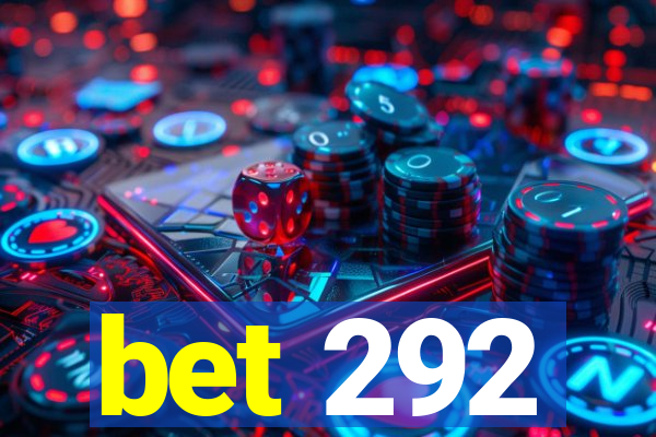 bet 292